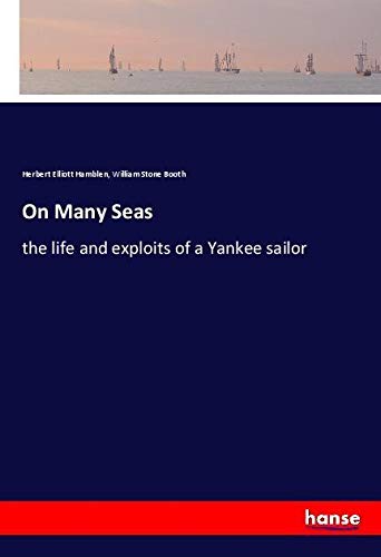 On Many Seas: the life and exploits of a Yankee sailor
