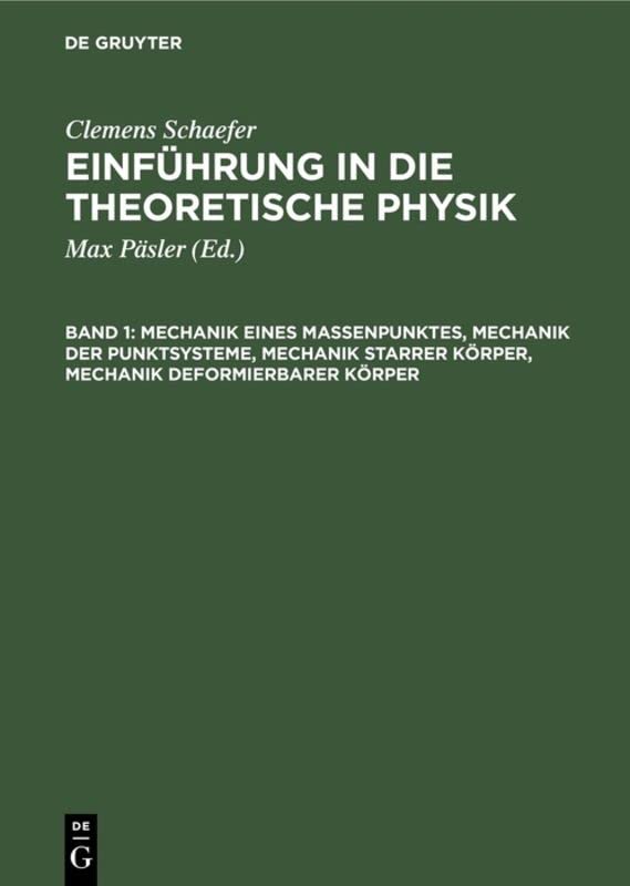 Mechanik eines Massenpunktes, Mechanik der Punktsysteme, Mechanik starrer Körper, Mechanik deformierbarer Körper (Clemens Schaefer: Einführung in die theoretische Physik)
