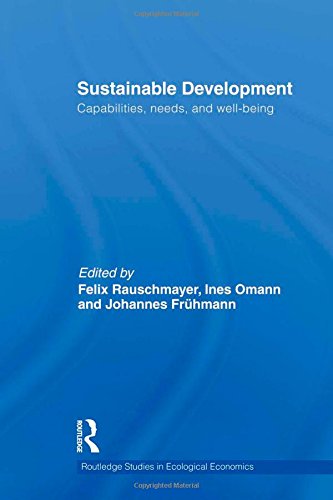 Sustainable Development: Capabilities, Needs, and Well-Being (Routledge Studies in Ecological Economics, Band 9)