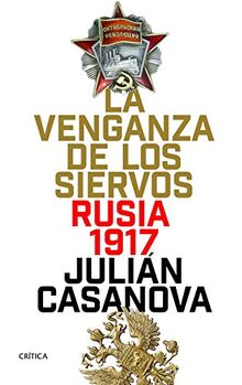 La venganza de los siervos : Rusia 1917 von Casanova, Julián | Buch | Zustand gut