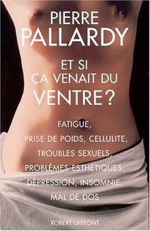Et si ça venait du ventre ?