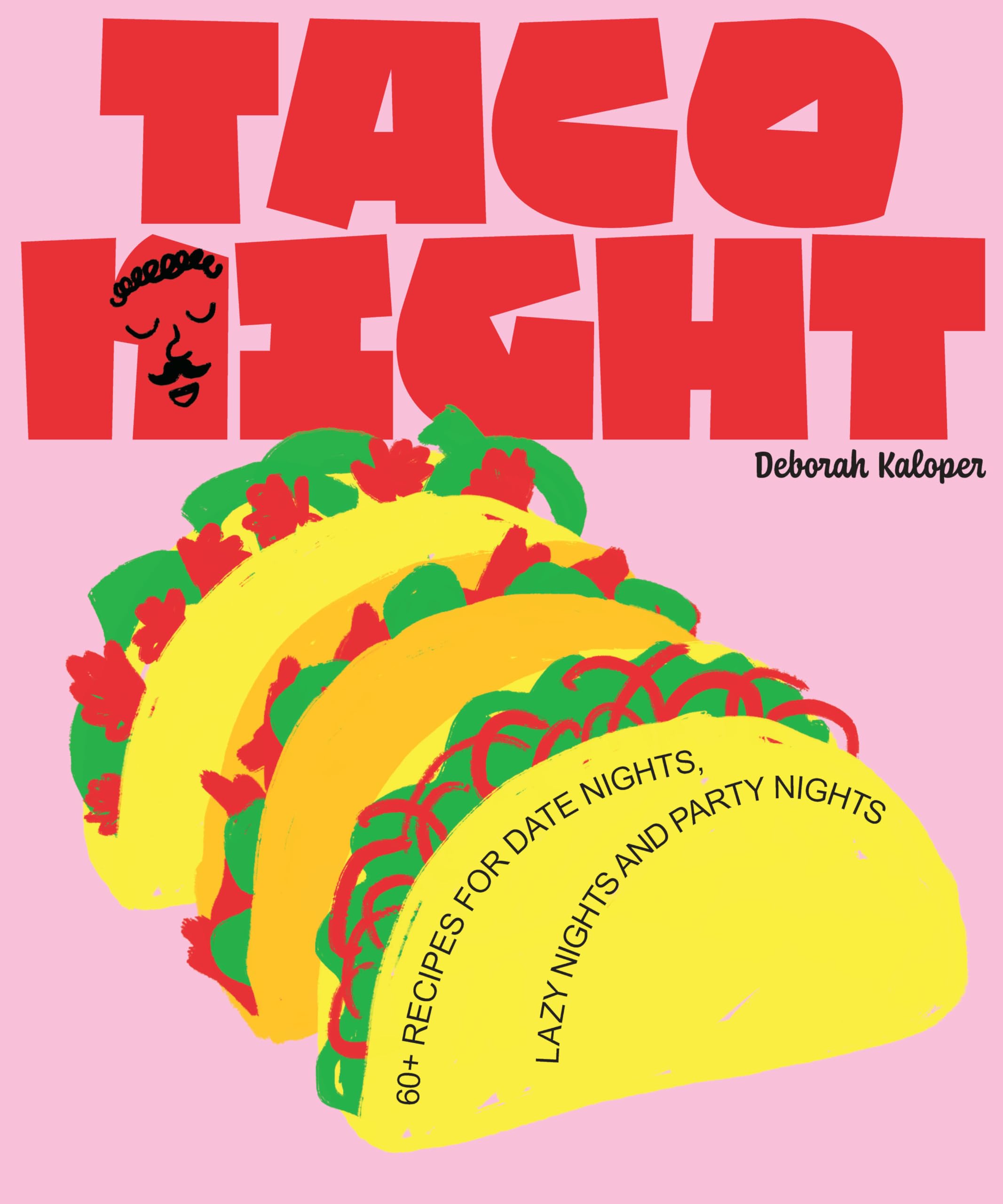 Taco Night 60+ recipes for date nights, lazy nights and party nights