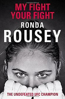 My Fight Your Fight: The Official Ronda Rousey autobiography