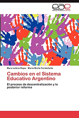 Cambios en el Sistema Educativo Argentino: El proceso de descentralización y la posterior reforma