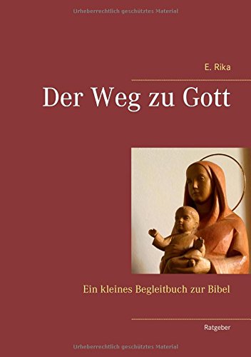 Der Weg zu Gott: Ein kleines Begleitbuch zur Bibel