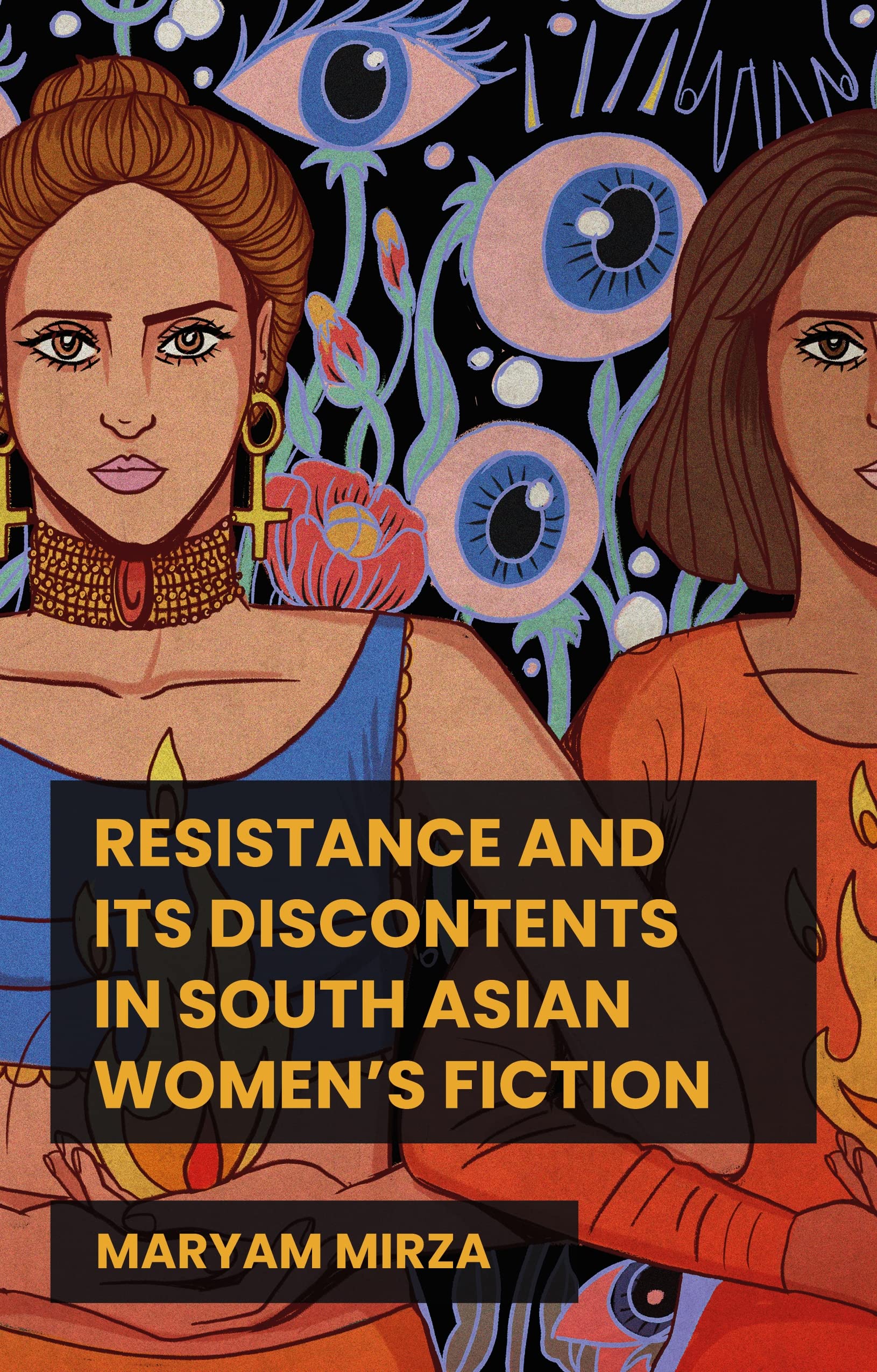 Resistance and its discontents in South Asian women's fiction (Global Textualities: Multicultural and Transcultural Narratives)