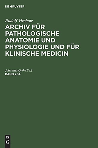 Rudolf Virchow: Archiv für pathologische Anatomie und Physiologie und für klinische Medicin. Band 204