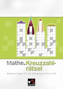 Begleitmaterial Mathematik / Mathe.Kreuzzahlrätsel: Kopiervorlagen für die Jahrgangsstufen 5-10