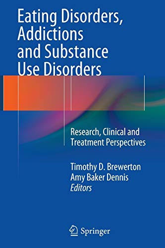 Eating Disorders, Addictions and Substance Use Disorders: Research, Clinical and Treatment Perspectives