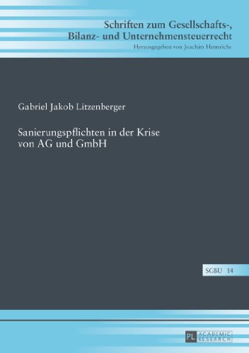 Sanierungspflichten in der Krise von AG und GmbH (Schriften zum Gesellschafts-, Bilanz- und Unternehmensteuerrecht)