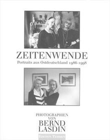 Zeitenwende. Portraits aus Ostdeutschland 1986-1998