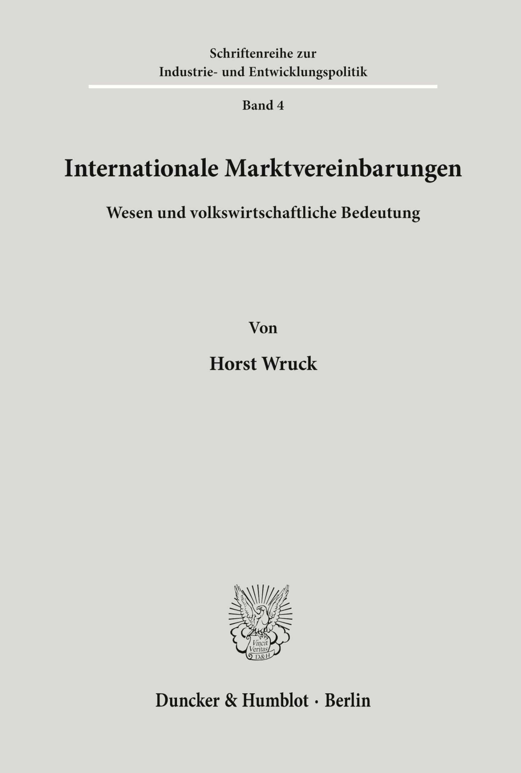Internationale Marktvereinbarungen.: Wesen und volkswirtschaftliche Bedeutung. (Schriftenreihe zur Industrie- und Entwicklungspolitik, Band 4)