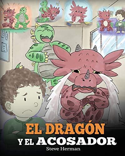 El Dragón y el Acosador: Enseña a tu dragón cómo lidiar con un acosador. Un adorable cuento infantil para enseñarles a los niños cómo lidiar con el ... escolar. (My Dragon Books Español, Band 5)