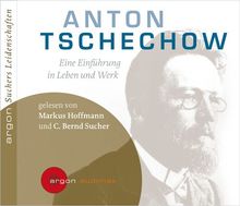 Suchers Leidenschaften: Anton Tschechow: Eine Einführung in Leben und Werk