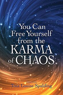 You Can Free Yourself from the Karma of Chaos