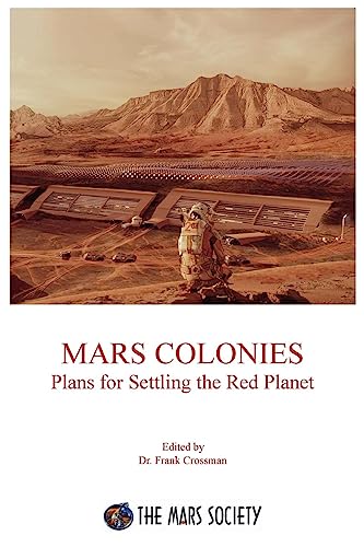 MARS COLONIES: Plans for Settling the Red Planet