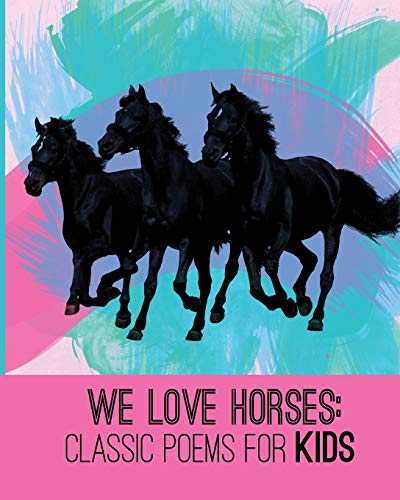We Love Horses: Classic Poems for Kids (We Love Poetry, Band 2)