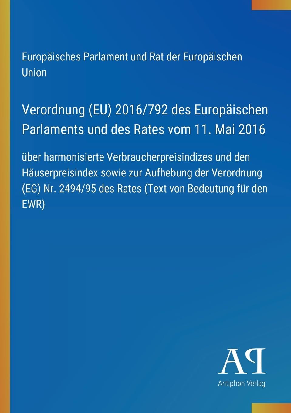 Verordnung (EU) 2016/792 des Europäischen Parlaments und des Rates vom 11. Mai 2016