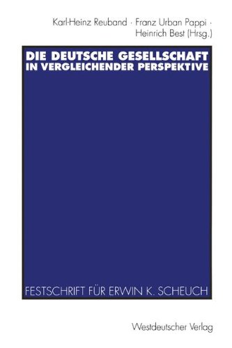 Die deutsche Gesellschaft in vergleichender Perspektive. Festschrift für Erwin K. Scheuch zum 65. Geburtstag