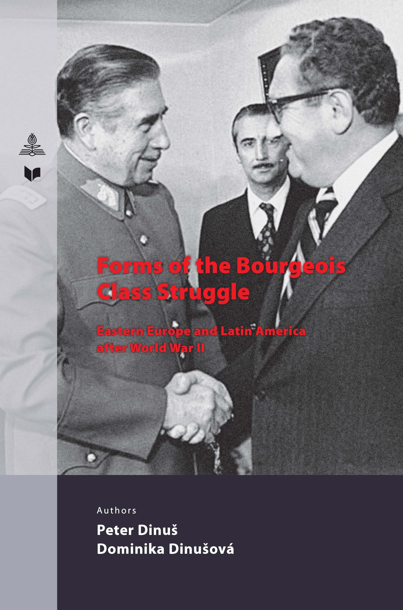 Forms of the Bourgeois Class Struggle: Eastern Europe and Latin America after World War II (Spectrum Slovakia, Band 45)