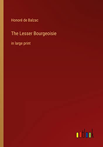 The Lesser Bourgeoisie: in large print
