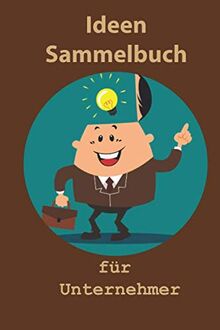 Ideen Sammelbuch: für Unternehmer