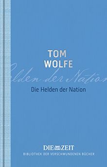 Die Helden der Nation (Die ZEIT Bibliothek der verschwundenen Bücher)