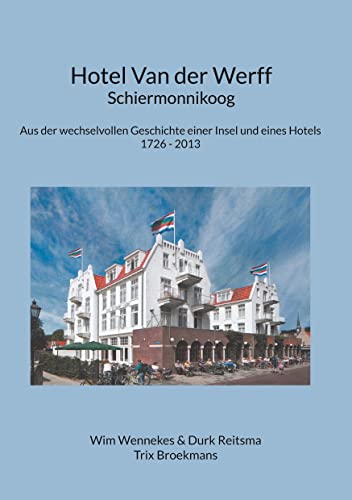 Hotel Van der Werff, Schiermonnikoog: Aus der wechselvollen Geschichte einer Insel und eines Hotels