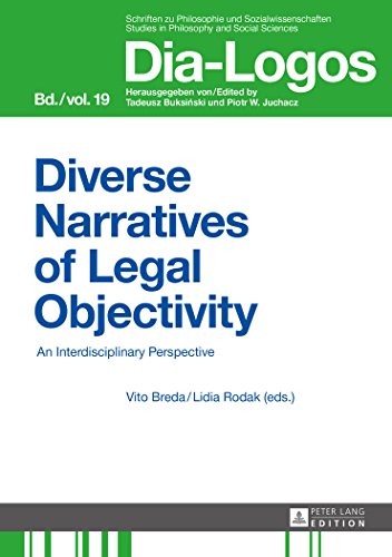 Diverse Narratives of Legal Objectivity: An Interdisciplinary Perspective (DIA-LOGOS. Schriften zu Philosophie und Sozialwissenschaften)