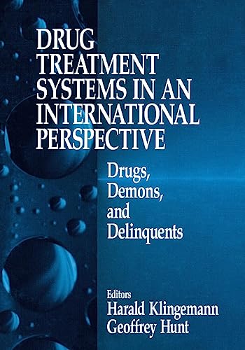Drug Treatment Systems in an International Perspective: Drugs, Demons, and Delinquents