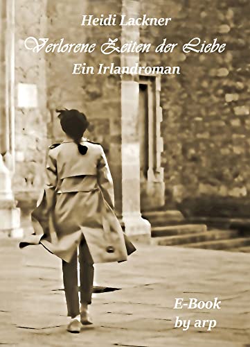 Verlorene Zeiten der Liebe: Ein Irlandroman