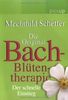 Die Original Bach-Blüten-Therapie: Der schnelle Einstieg