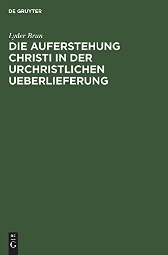 Die Auferstehung Christi in der urchristlichen Ueberlieferung