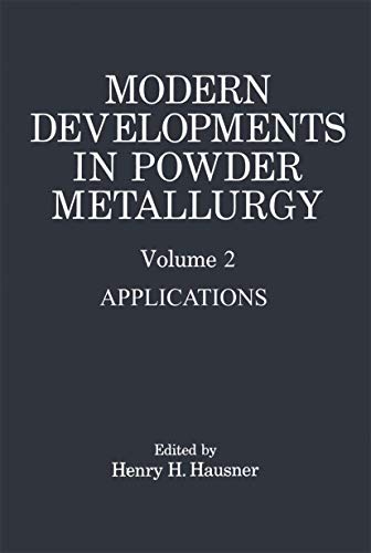Modern Developments in Powder Metallurgy: Volume 2 Applications