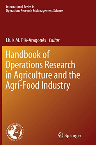 Handbook of Operations Research in Agriculture and the Agri-Food Industry (International Series in Operations Research & Management Science, Band 224)