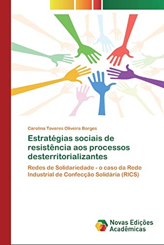 Estratégias sociais de resistência aos processos desterritorializantes: Redes de Solidariedade - o caso da Rede Industrial de Confecção Solidária (RICS)