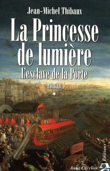 La princesse de lumière. Vol. 1. L'esclave de la Porte