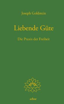 Liebende Güte: Die Praxis der Freiheit