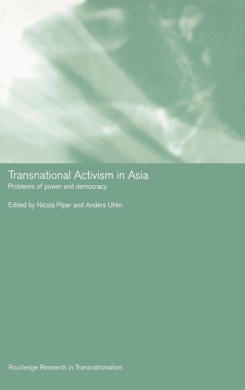Transnational Activism in Asia: Problems of Power and Democracy (Transnationalism, 13, Band 13)