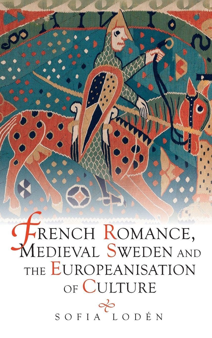 French Romance, Medieval Sweden and the Europeanisation of Culture (Studies in Old Norse Literature, 7, Band 7)