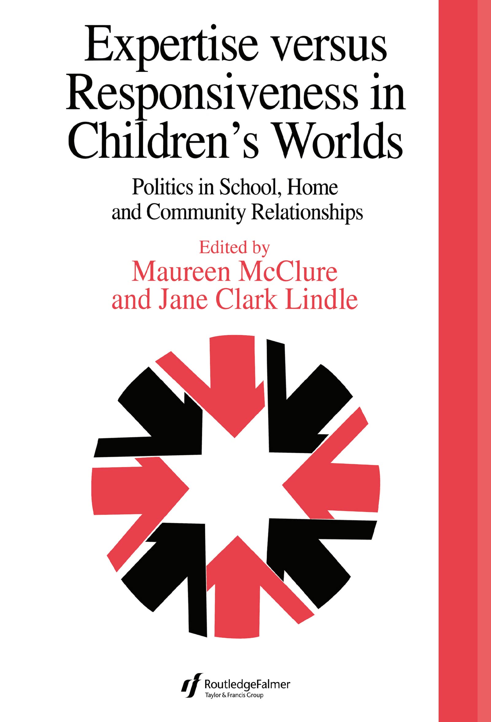 Expertise Versus Responsiveness In Children's Worlds: Politics In School, Home And Community Relationships (Education Policy Perspectives)
