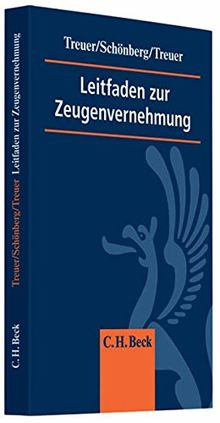Leitfaden Zur Zeugenvernehmung Vom Beweisangebot Bis Zur Bewertung Der Zeugenaussage Von Wolf Dieter Treuer