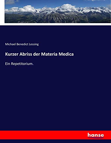Kurzer Abriss der Materia Medica: Ein Repetitorium.
