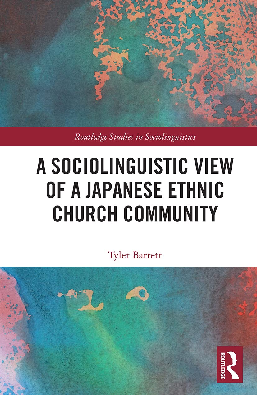 A Sociolinguistic View of A Japanese Ethnic Church Community (Routledge Studies in Sociolinguistics)