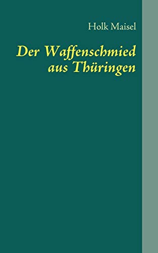 Der Waffenschmied aus Thüringen: Nikolaus von Dreyse