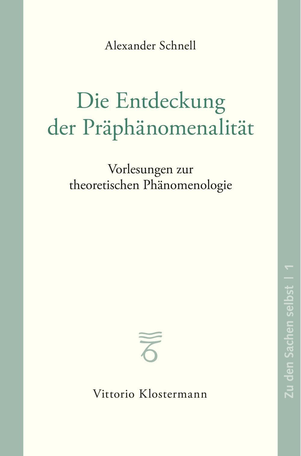 Die Entdeckung der Präphänomenalität: Vorlesungen zur theoretischen Phänomenologie (Zu den Sachen selbst)