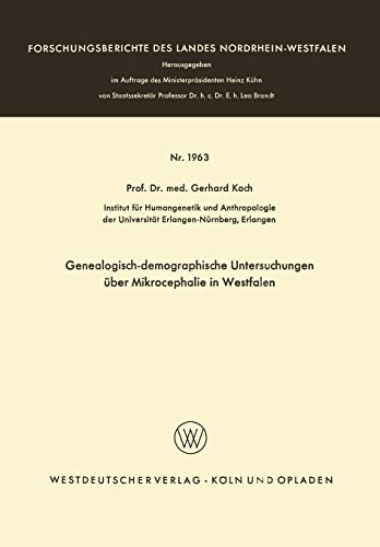 Genealogisch-demographische Untersuchungen über Mikrocephalie in Westfalen (Forschungsberichte des Landes Nordrhein-Westfalen, 1963, Band 1963)