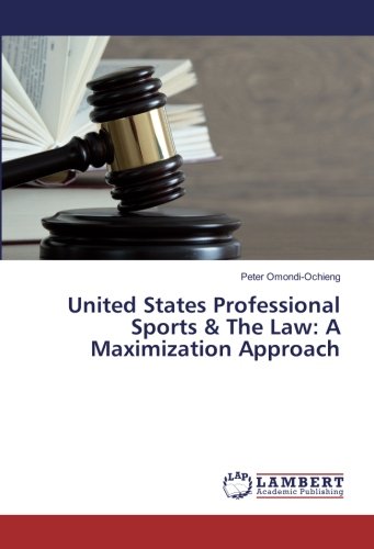 United States Professional Sports & The Law: A Maximization Approach