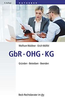GbR – OHG – KG: Gründen – Betreiben – Beenden (dtv Beck Rechtsberater)