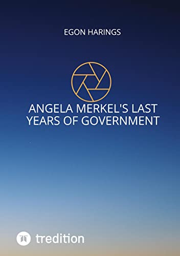 Angela Merkel's last years of government: Angela Merkel's years of reign from 2017 up to 2021 including (German History: Angela Merkel's last years of government)